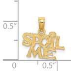 14K SPOIL ME Charm